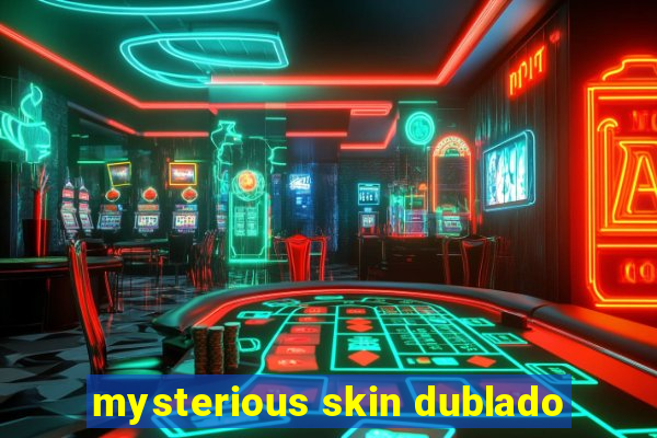 mysterious skin dublado